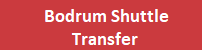 Bodrum Shuttle Transfer | Bodrum Transfer 0542 237 0542